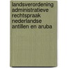 Landsverordening administratieve rechtspraak Nederlandse Antillen en Aruba by Unknown