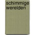 Schimmige werelden
