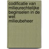 Codificatie van milieurechtelijke beginselen in de Wet milieubeheer by Ch.w.E.a. Backes