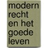 Modern recht en het goede leven