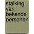 Stalking van bekende personen