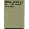 Religie, cultuur en het recht van de overheid by Unknown