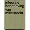 Integrale handhaving van milieurecht by A.B. Blomberg