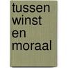 Tussen winst en moraal door Wils Huisman