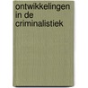 Ontwikkelingen in de criminalistiek door A.P.A. Broeders