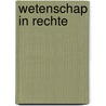 Wetenschap in rechte door M. Hildebrandt