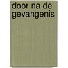 Door na de gevangenis by N. Tollenaar