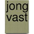 Jong vast