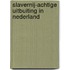 Slavernij-achtige uitbuiting in Nederland