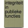 Integriteit in publieke functies by H. Nelen