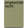Ongeschikt recht by G. van Oenen
