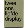 Twee ons liefde display door Ted van Lieshout