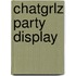 Chatgrlz party display