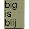 Big is blij by G. Spee