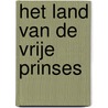 Het land van de vrije prinses door Maria van Eeden