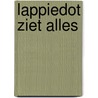 Lappiedot ziet alles door K. Meinderts