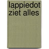 Lappiedot ziet alles by K. Meinderts