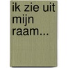 Ik zie uit mijn raam... by Edith