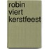 Robin viert kerstfeest