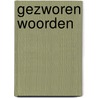 Gezworen woorden door Arie van der Veer