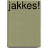 Jakkes!