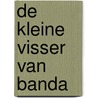 De kleine visser van Banda by W. van Dort