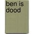 Ben is dood