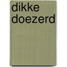 Dikke doezerd by Verroen