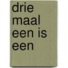 Drie maal een is een by Dolf Verroen
