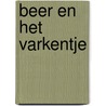 Beer en het varkentje door Velthuys