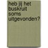 Heb jij het buskruit soms uitgevonden?