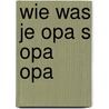 Wie was je opa s opa opa door Henriette Theunissen