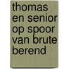 Thomas en senior op spoor van brute berend door Lydia Rood