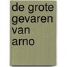 De grote gevaren van Arno door Ben Kuipers