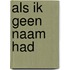 Als ik geen naam had