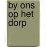 By ons op het dorp door Meurs