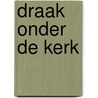 Draak onder de kerk door Leonie Kooiker