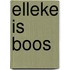 Elleke is boos
