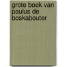 Grote boek van paulus de boskabouter by Erven Jean Dulieu