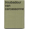 Troubadour van carcassonne door Nanne Bosma