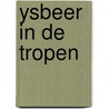 Ysbeer in de tropen door Michael Beer