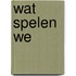 Wat spelen we