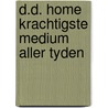 D.d. home krachtigste medium aller tyden door Zorab