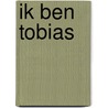 Ik ben tobias door Rinser