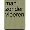 Man zonder vloeren by Maarten De Vos