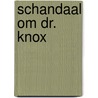 Schandaal om dr. knox door Woude