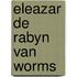 Eleazar de rabyn van worms