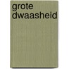 Grote dwaasheid by Beverly Martin