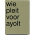 Wie pleit voor ayolt