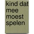 Kind dat mee moest spelen